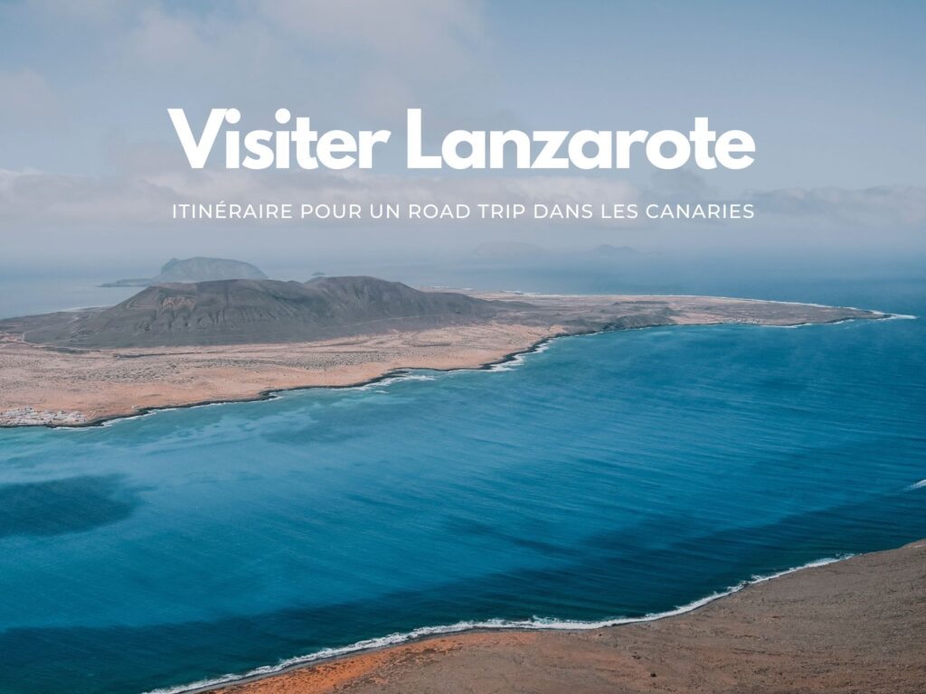 Découvrez les incontournables de Lanzarote