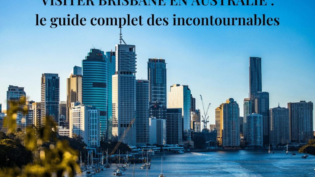 Que faire à Brisbane : incontournables pour un séjour mémorable